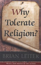 Leiter, Brian Leiter, Brian/ Leiter Leiter, Leiter Brian - Why Tolerate Religion?