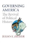 Julian Zelizer, Julian E Zelizer, Julian E. Zelizer, Zelizer Julian E. - Governing America