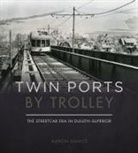 Aaron Isaacs - Twin Ports By Trolley