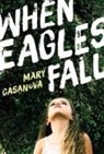 CASANOVA, Mary Casanova - When Eagles Fall