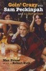 Max Evans, Max/ Nott Evans, Robert Nott - Goin' Crazy With Sam Peckinpah and All Our Friends