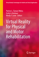 Emil A Keshner, Emily A Keshner, Mindy F Levin, Emily Keshner, Emily A. Keshner, Mindy Levin... - Virtual Reality for Physical and Motor Rehabilitation