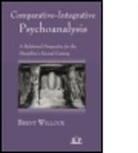 Brent Willock, Brent (Toronto Institute and Society for Willock, Brent (Toronto Institute and Society for Contemporary Psychoanalysis Willock, Willock Brent - Comparative-Integrative Psychoanalysis