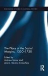Andrew (EDT)/ Crawshaw Spicer, Andrew (Oxford Brookes University Spicer, Andrew Crawshaw Spicer, Professor Andrew Crawshaw Spicer, Jane L. Stevens Crawshaw, Jane Stevens Crawshaw... - Place of the Social Margins, 1350-1750