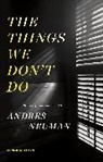 Andres Neuman, Andrés Neuman, Andres (Author) Neuman - Things We Don''t Do