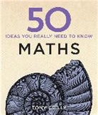 Tony Crilly - 50 Maths Ideas You Really Need to Know