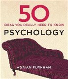 Adrian Furnham - 50 Psychology Ideas You Really Need to Know