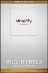 Bill Hybels, Ashley (COR)/ Hybels Wiersma - Simplify Participant's Guide