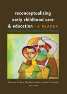 Marianne N. Bloch, Bet Blue Swadener, Beth Blue Swadener, Gaile S. Cannella, Mariann N Bloch, Marianne N Bloch... - Reconceptualizing Early Childhood Care and Education