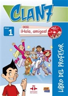 Gómez Castro, Marí Gómez Castro, María Gómez Castro, Manuel Míguez Salas, Manuela Míguez Salas, Rojano G... - Clan 7 con ¡Hola, amigos! - Bd.1: Libro del profesor, m. Audio-CD u. CD-ROM