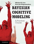 Michael D. Lee, Lee Michael D., Eric-Jan Wagenmakers, Wagenmakers Eric-Jan - Bayesian Cognitive Modeling