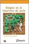 Rosa María García Muñoz, Garcia Munoz Rosa Maria, Pedr Tena, Pedro Tena, Pedro Tena Tena - Enigma en el laberinto de maiz