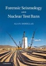 Alan Douglas, Douglas Alan - Forensic Seismology and Nuclear Test Bans