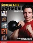 John Spezzano, Sarah Dzida, Cassandra Harris - The Martial Arts/Kettlebell Connection