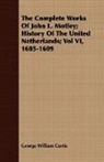 George Willi Curtis, George William Curtis - The Complete Works of John L. Motley; Hi