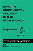 Philip Burnard - Effective Communication Skills for Health Professionals
