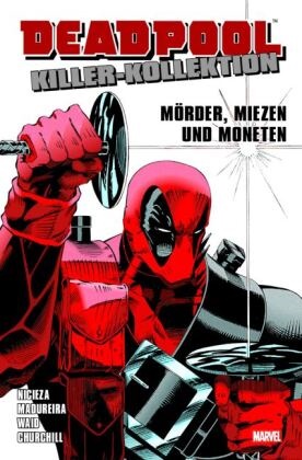 Joe Madureira, Fabia Nicieza, Fabian Nicieza, Mark Waid, Joe Madureira, Joe Madureira - Deadpool: Killer-Kollektion - Mörder, Miezen und Moneten