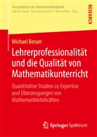 Michael Besser - Lehrerprofessionalität und die Qualität von Mathematikunterricht