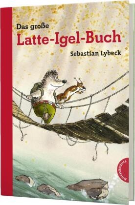 Sebastian Lybeck, Daniel Napp - Das große Latte-Igel-Buch - Der Kinderbuch-Klassiker in Serie. Doppelband