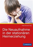 Katj Nowacki, Katja Nowacki, Katj Nowacki (Prof. Dr.) - Die Neuaufnahme in der stationären Heimerziehung, m.  Buch, m.  E-Book