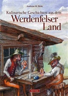 Andreas M Bräu, Andreas M. Bräu, Gerhard Ester - Kulinarische Geschichten aus dem Werdenfelser Land