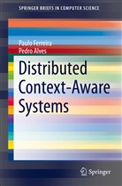 Pedro Alves, Paul Ferreira, Paulo Ferreira - Distributed Context-Aware Systems