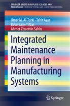 Omar Al-Turki, Umar Al-Turki, Umar M Al-Turki, Umar M. Al-Turki, Tahi Ayar, Tahir Ayar... - Integrated Maintenance Planning in Manufacturing Systems