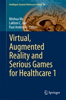 Paul Anderson, Lakhm C Jain, Lakhmi C Jain, Lakhmi C. Jain, Minhua Ma - Virtual, Augmented Reality and Serious Games for Healthcare 1