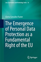 Gloria González Fuster - The Emergence of Personal Data Protection as a Fundamental Right of the EU