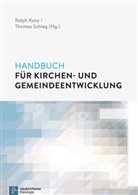 Ralph Herausgegeben von Kunz, Ralp Kunz, Ralph Kunz, Schlag, Schlag, Thomas Schlag - Handbuch für Kirchen- und Gemeindeentwicklung