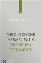 Ulrich Luz - Theologische Hermeneutik des Neuen Testaments