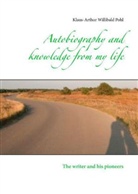 Klaus-Arthur Willibald Pohl - Autobiography and knowledge from my life
