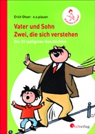 E.O. Plauen, Erich Ohser, Erich Ohser alias a. o. plauen, Erich Ohser alias e. o. plauen, E. O. Plauen, Erich Plauen... - Vater und Sohn: Zwei, die sich verstehen