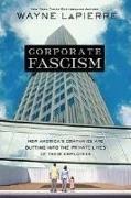 Wayne LaPierre - Corporate Fascism: How America's Companies Are Butting Into the Private Lives of Their Employees