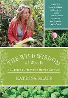 Katrina Blair, Sandor Ellix Katz - The Wild Wisdom of Weeds