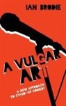 Ian Brodie - A Vulgar Art