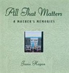Janice M. Hogan, Janis Hogan, Hogan Janis - All That Matters