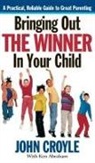 John Croyle, Croyle John - Bringing Out the Winner in Your Child