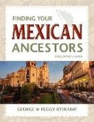 George R. Ryskamp, Peggy Hill Ryskamp - Finding Your Mexican Ancestors