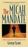 George Grant - The Micah Mandate
