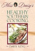 Daisy King, King Daisy - Miss Daisy''s Healthy Southern Cooking