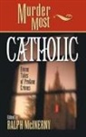 Ralph M. McInerny, McInerny Ralph M. - Murder Most Catholic