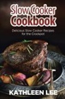 Kathleen Lee - Slow Cooker Cookbook
