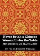 Richard Bradspies, Jim Fox - Never Drink a Chinese Woman Under the Table