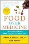 Glen Merzer, Merzer Glen, Pamela A Popper, Pamela A. Popper, Popper Pamela A., Del Sroufe - Food Over Medicine