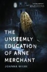 Joanna Wiebe, Wiebe Joanna - The Unseemly Education of Anne Merchant