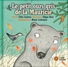 Bori, Felix Leclerc, LECLERC, Felix Leclerc, LECLERC BORI LAFRANC, Leclerc F.... - PETIT OURS GRIS DE LA MAURICIE