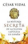 Cesar Vidal, César Vidal - La historia secreta de la Iglesia Católica