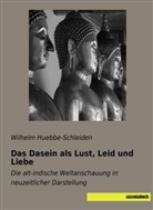 Wilhelm Huebbe-Schleiden - Das Dasein als Lust, Leid und Liebe