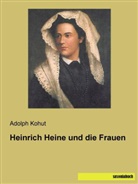 Adolph Kohut - Heinrich Heine und die Frauen
